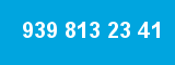 939 813 23 41